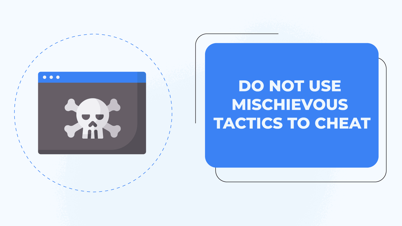 Do not use mischievous tactics to cheat