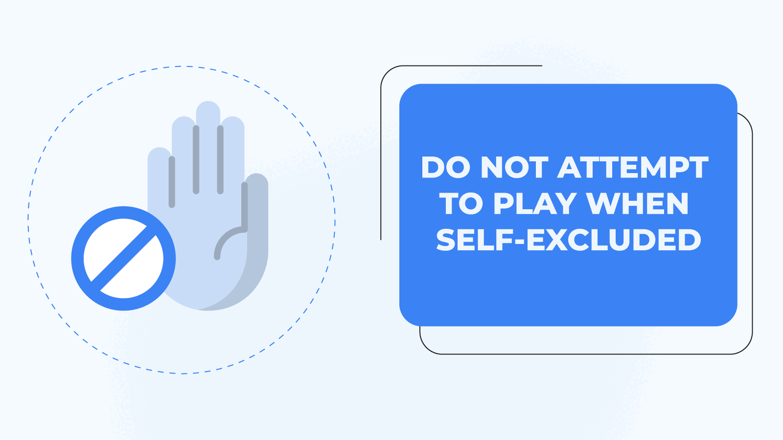 Do not Attempt to Play When Self-Excluded