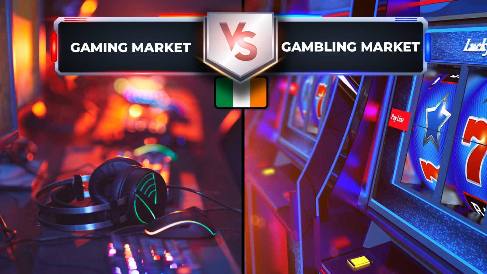 Gaming Market VS Gambling Market in Irland