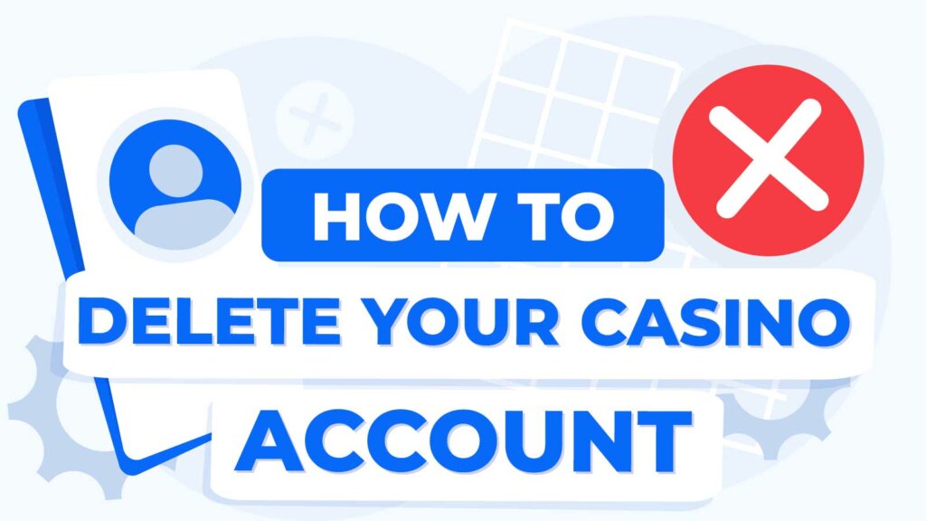 How to delete your casino account