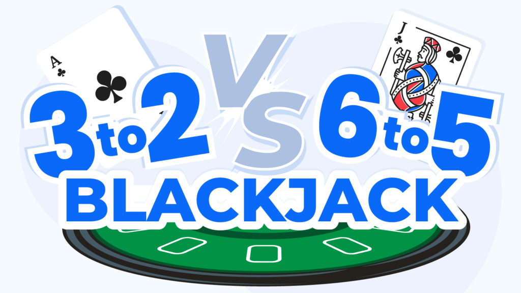3:2 vs 6:5 Blackjack