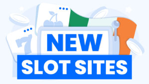 Top New Online Slots Sites in Ireland for 2025